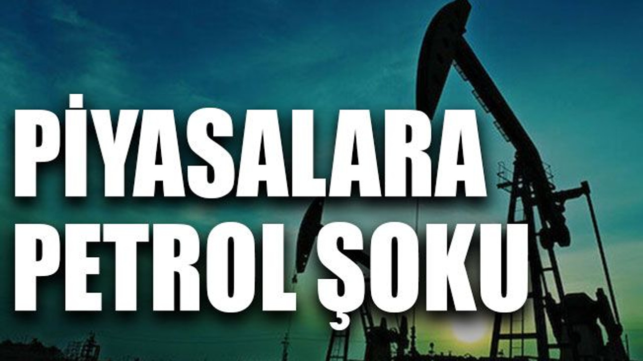 Piyasalara petrol şoku