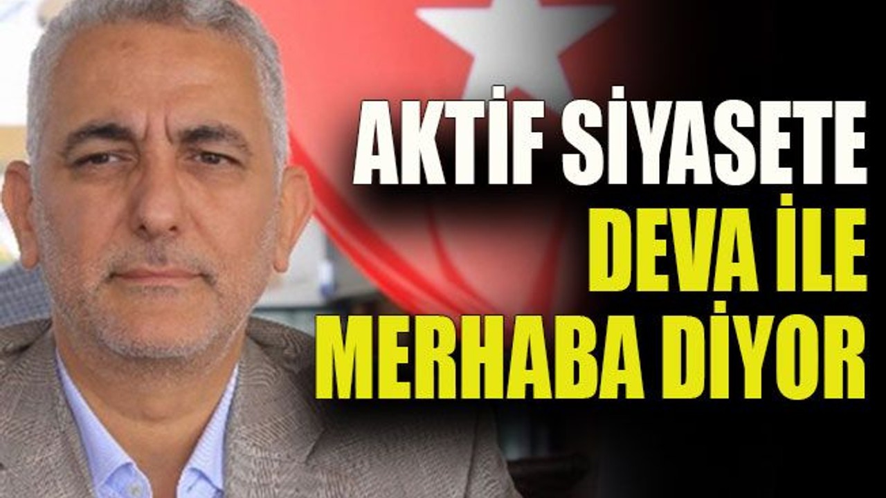 Aktif siyasete DEVA ile merhaba diyor