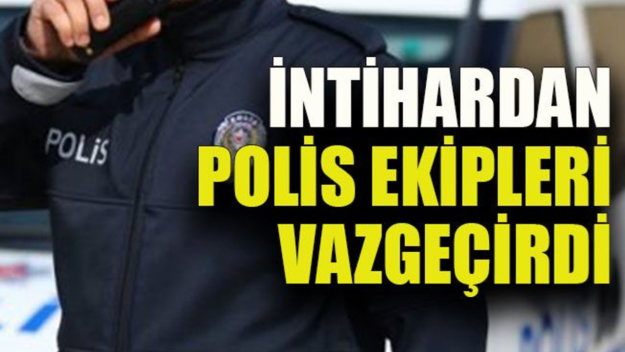 İntihardan polis ekipleri vazgeçirdi