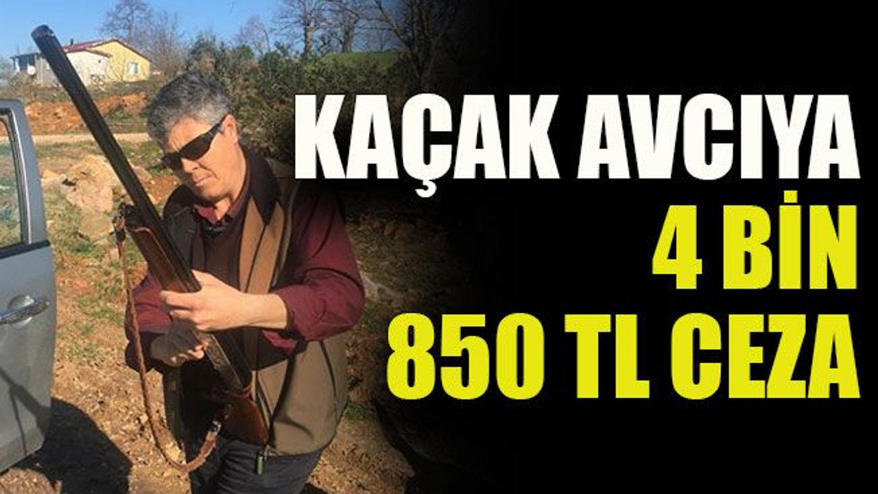 Kaçak avcıya 4 bin 850 TL ceza