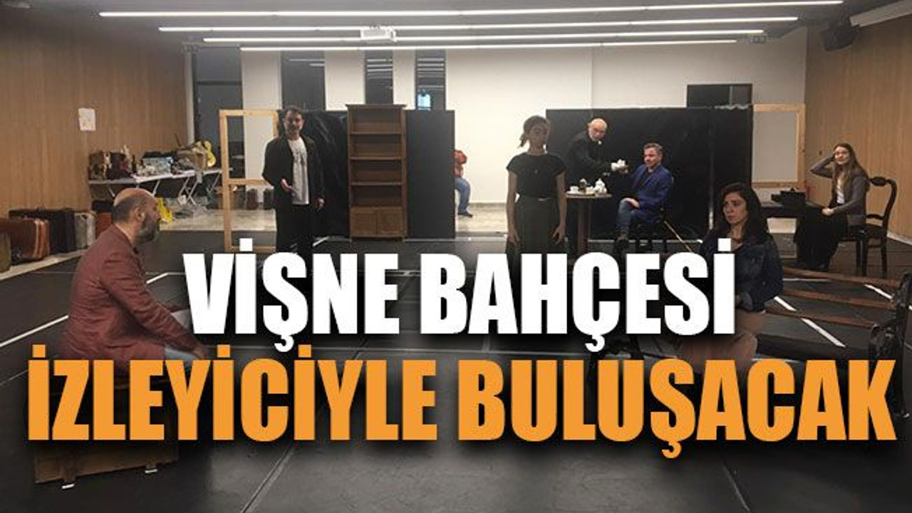 Vişne Bahçesi izleyiciyle buluşacak