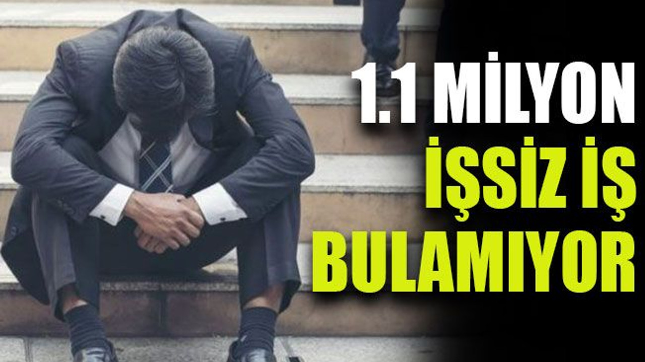 1.1 Milyon işsiz iş bulamıyor