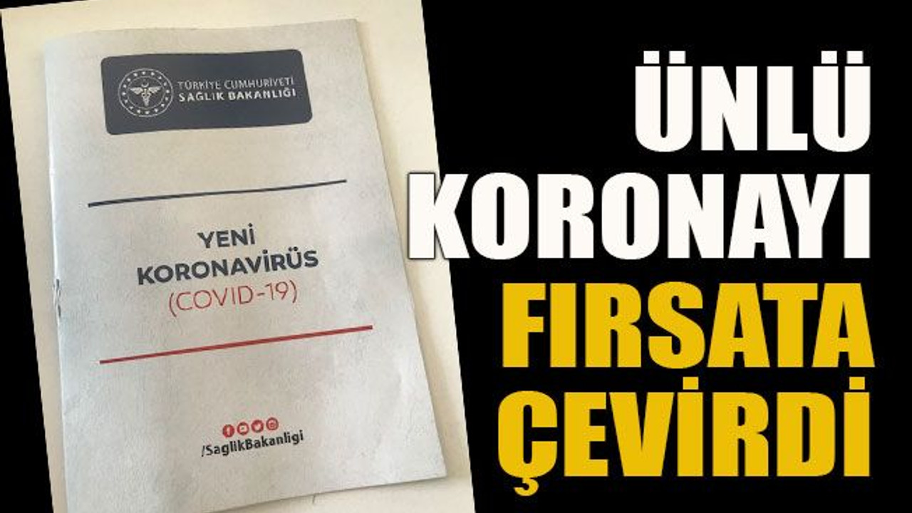 Ünlü Koronayı fırsata çevirdi