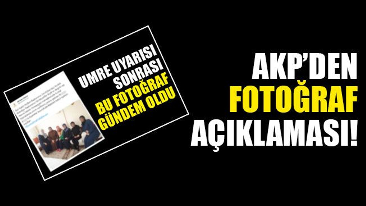 Sosyal medyada gündem olmuştu! AKP’den fotoğraf açıklaması!