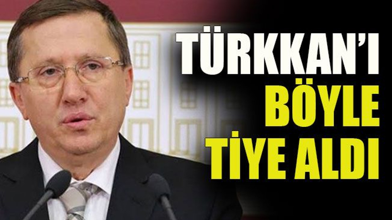 Türkkan’ı böyle tiye aldı