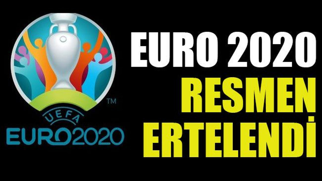 EURO 2020 resmen ertelendi