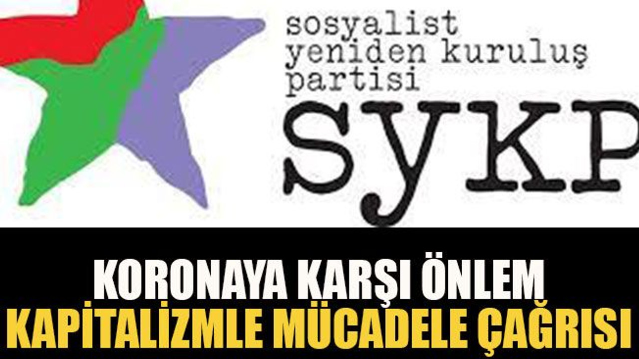 Koronaya karşı önlem kapitalizmle mücadele çağrısı