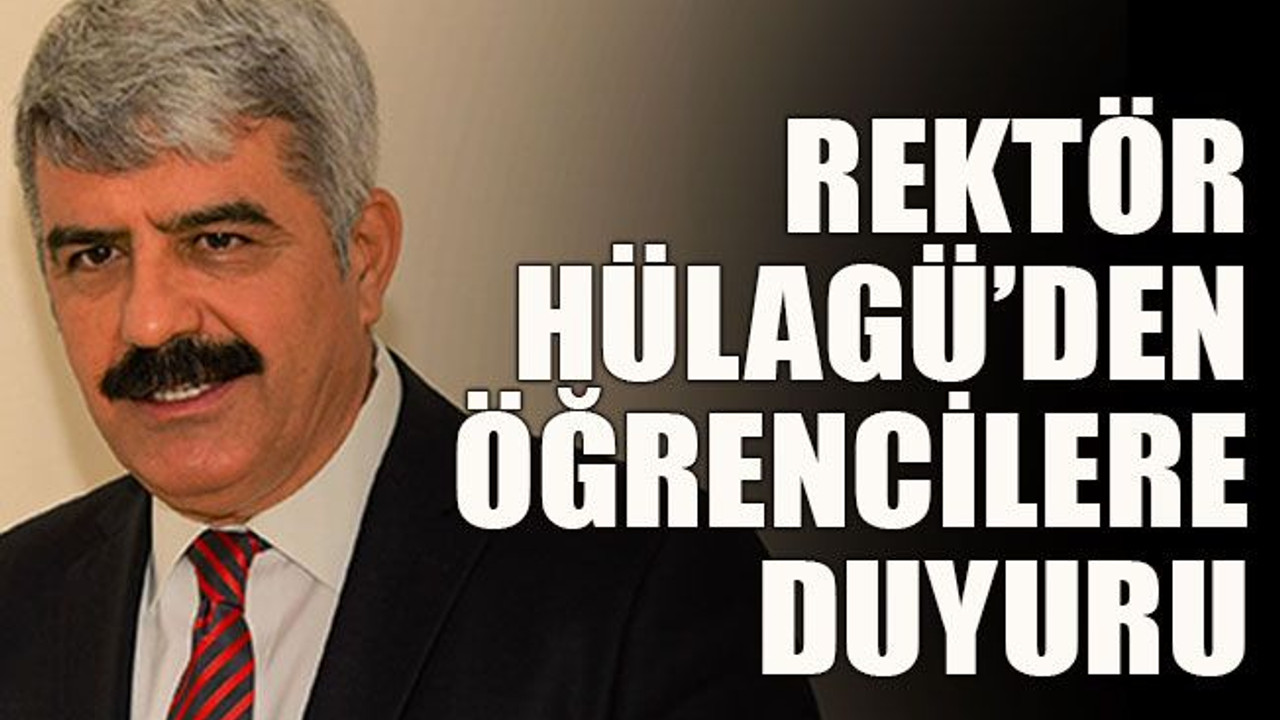 Rektör Hülagü’den öğrencilere duyuru