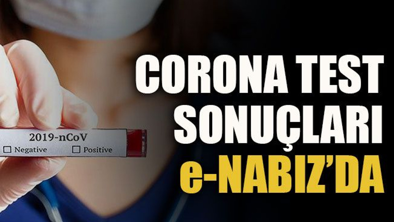Corona test sonuçları e-nabız’da
