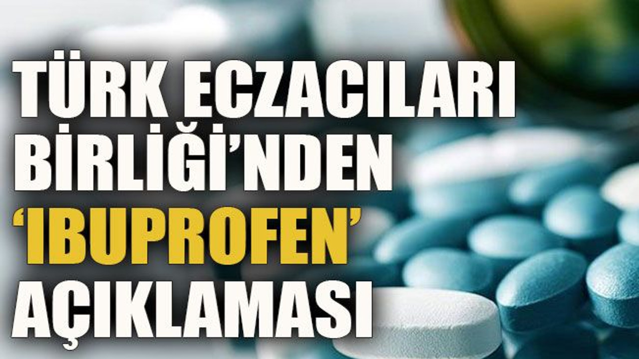 Türk Eczacıları Birliği’nden ‘Ibuprofen’ açıklaması