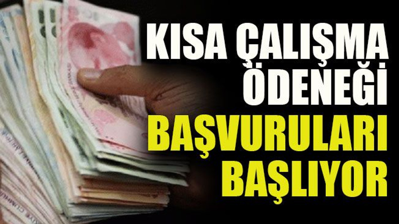 Kısa çalışma ödeneği başvuruları başlıyor