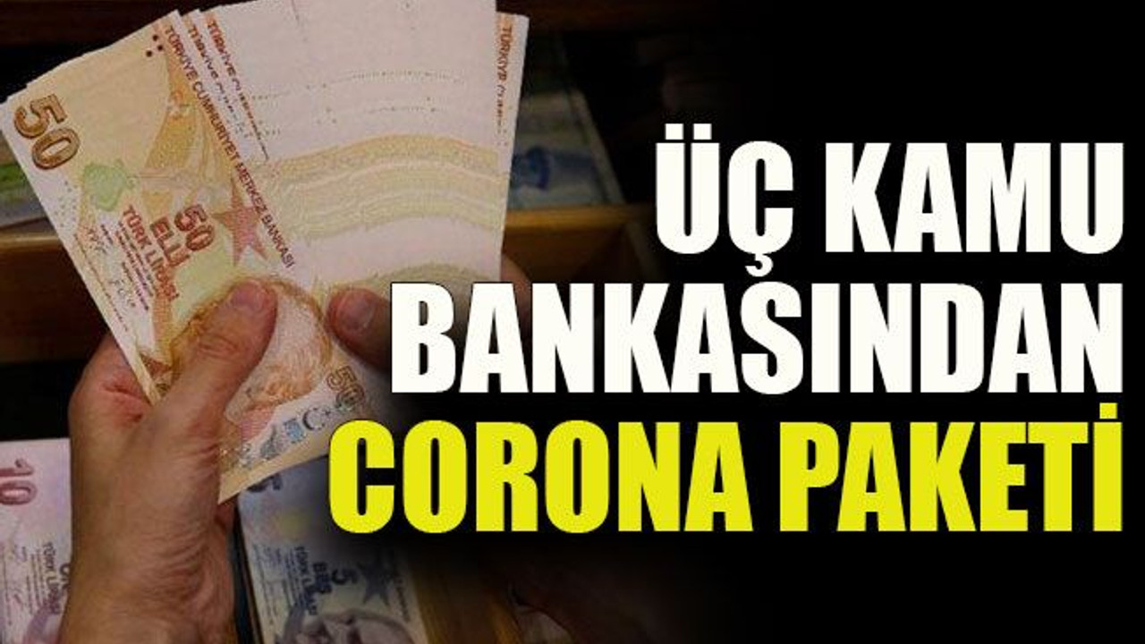 Üç kamu bankasından corona paketi
