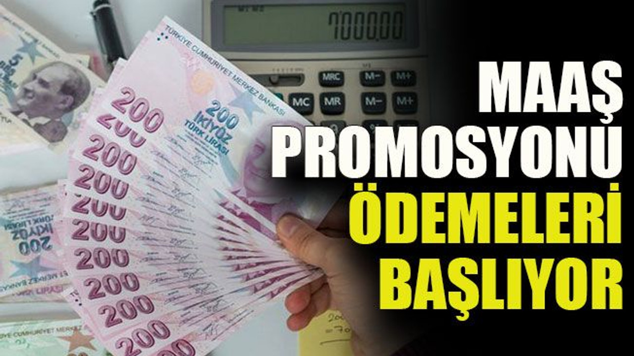 Maaş promosyonu ödemeleri başlıyor
