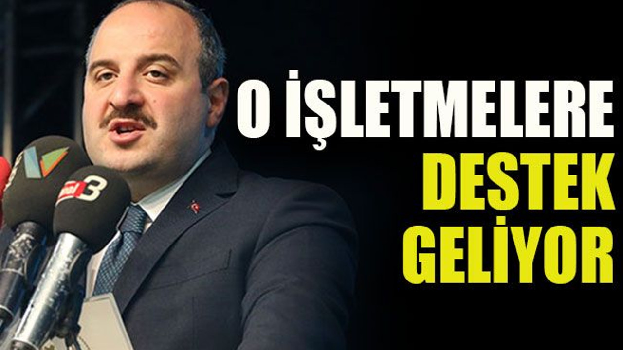 O işletmelere destek geliyor