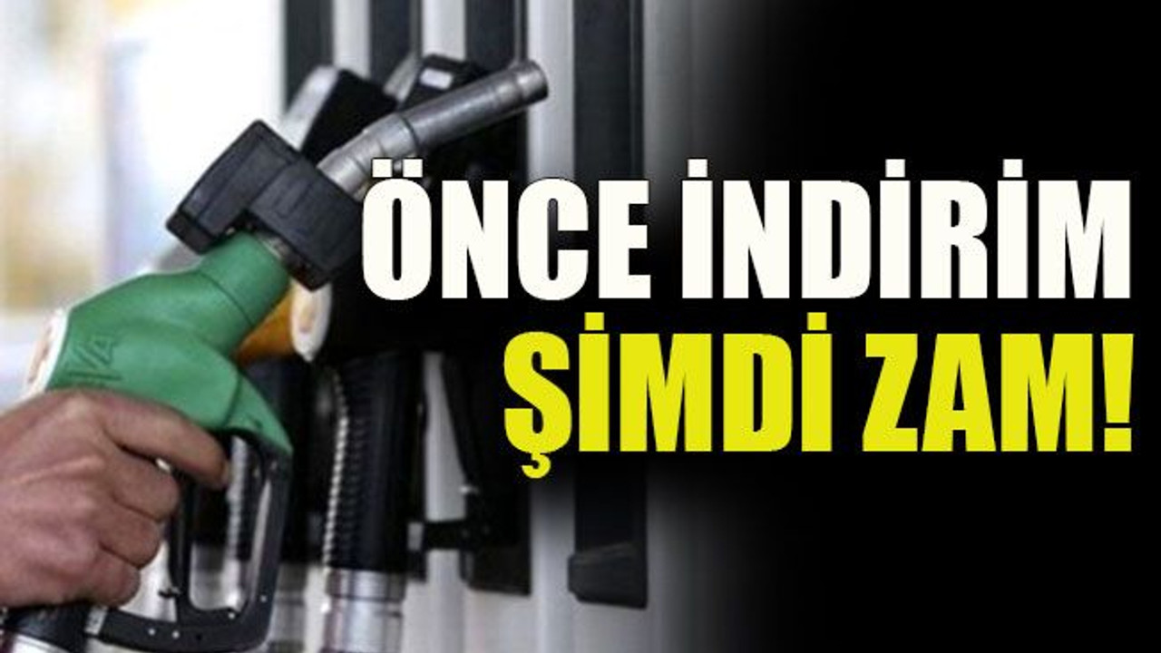 Önce indirim şimdi zam!