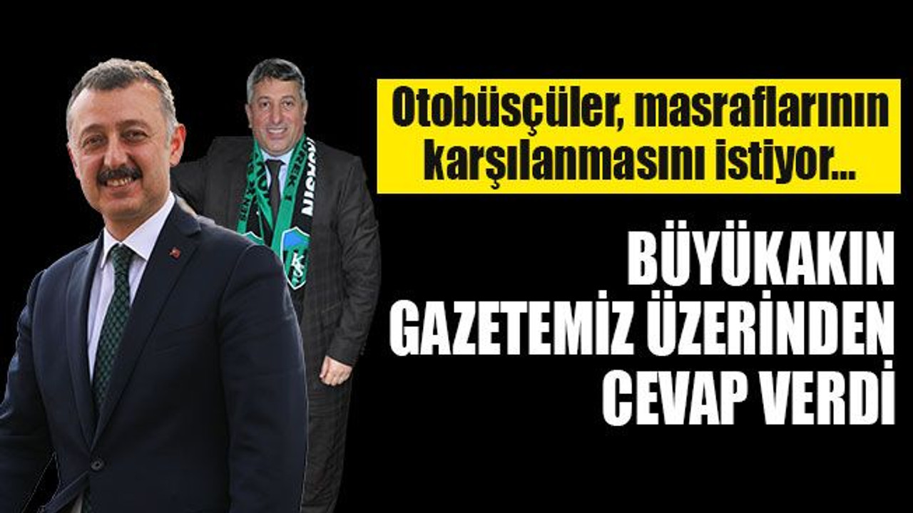 Minibüsçüler istedi, Büyükakın gazetemiz üzerinden cevap verdi!