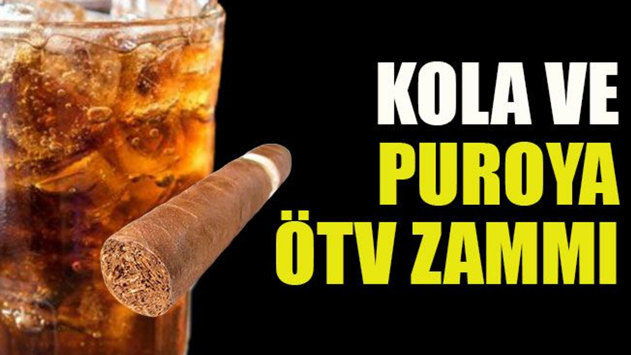 Kola ve Puroya ÖTV zammı