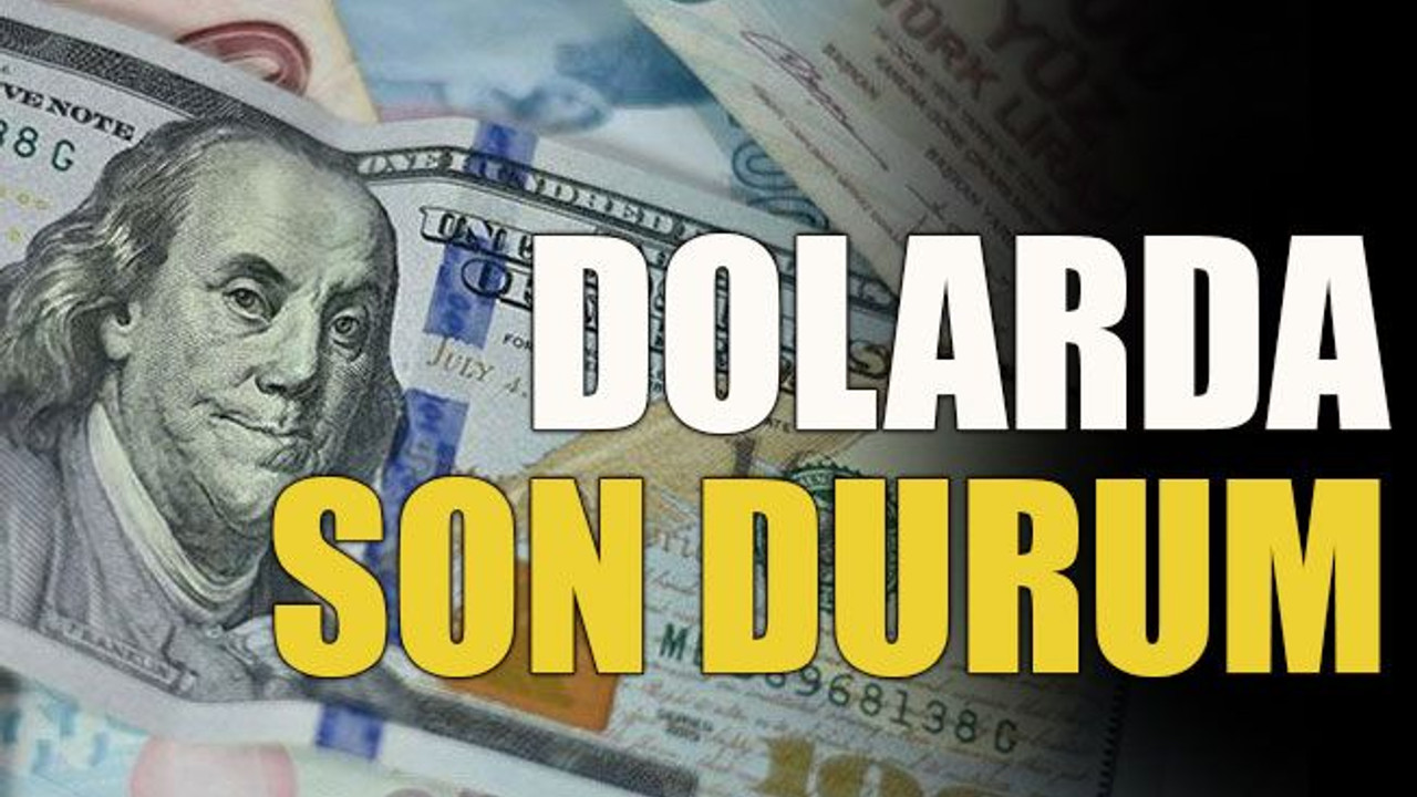 Dolarda son durum