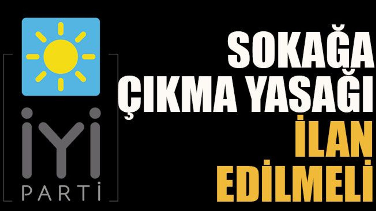 Sokağa çıkma yasağı ilan edilmeli