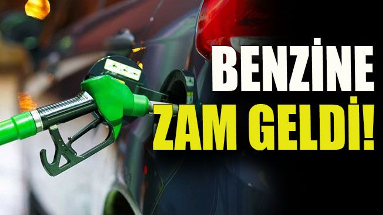 Benzine zam geldi!