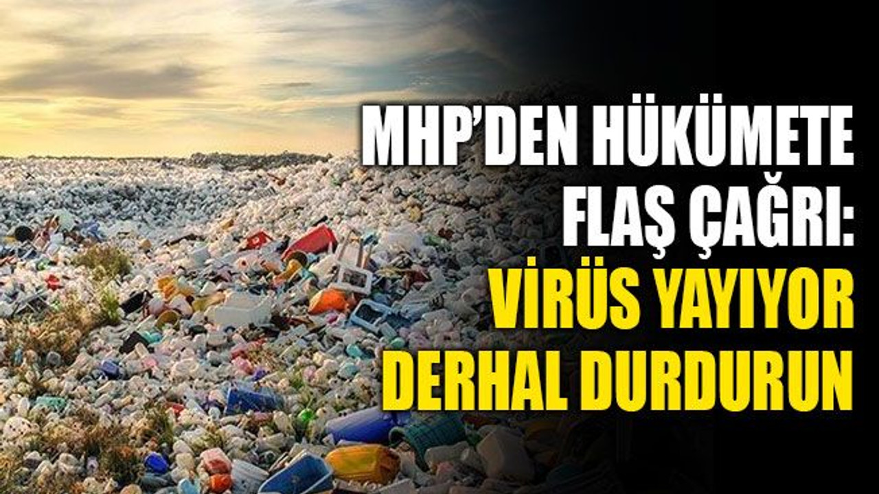 MHP’den hükümete flaş çağrı: Virüs yayıyor derhal durdurun