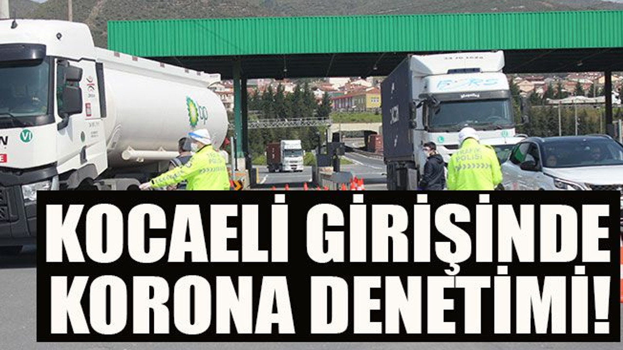 Kocaeli girişinde korona denetimi!