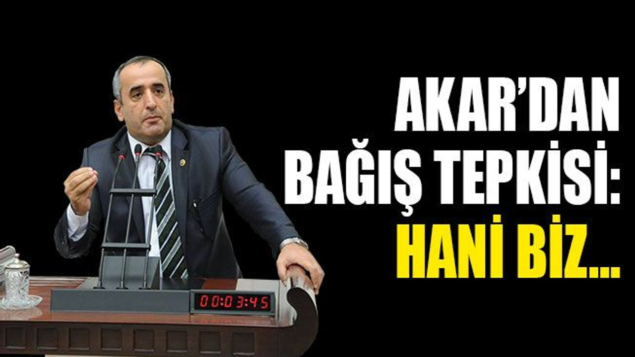 Akar’dan bağış tepkisi: Hani biz…