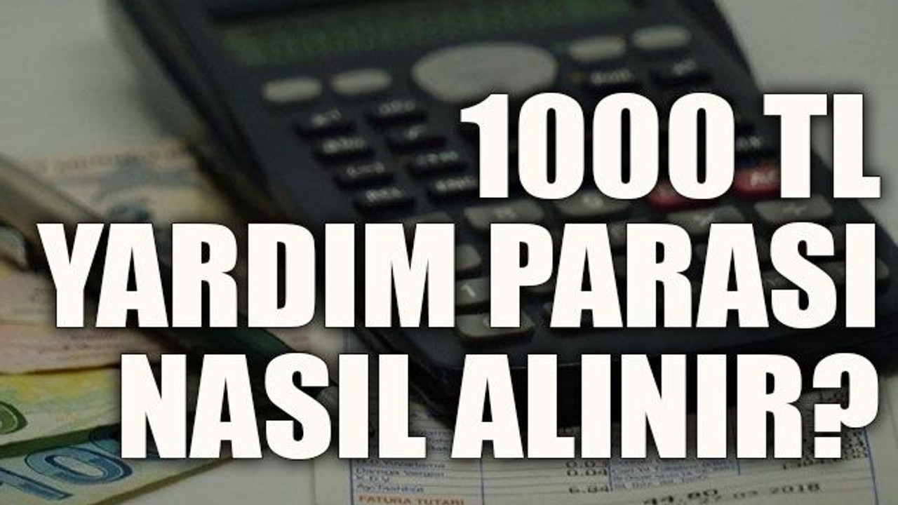 1000 TL yardım parası nasıl alınır?