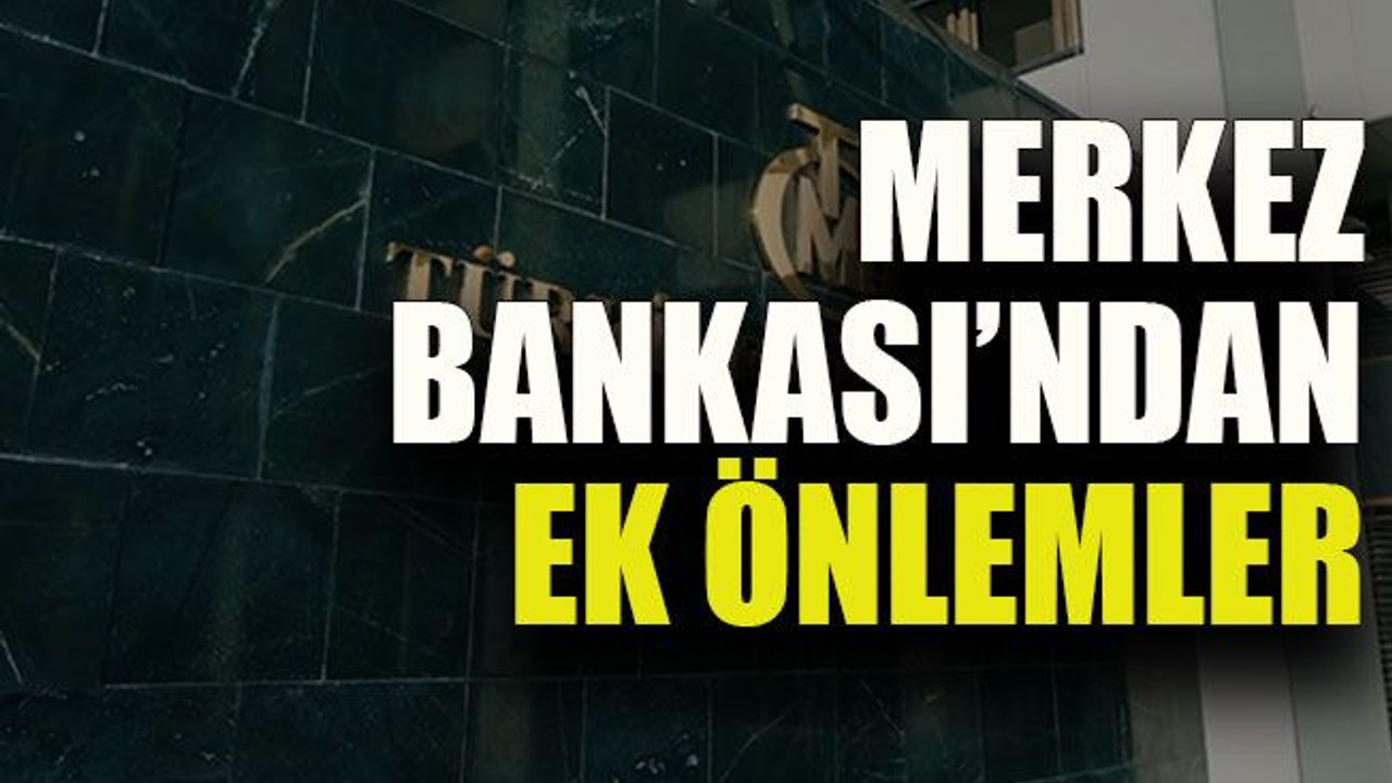 Merkez Bankası’ndan ek önlemler