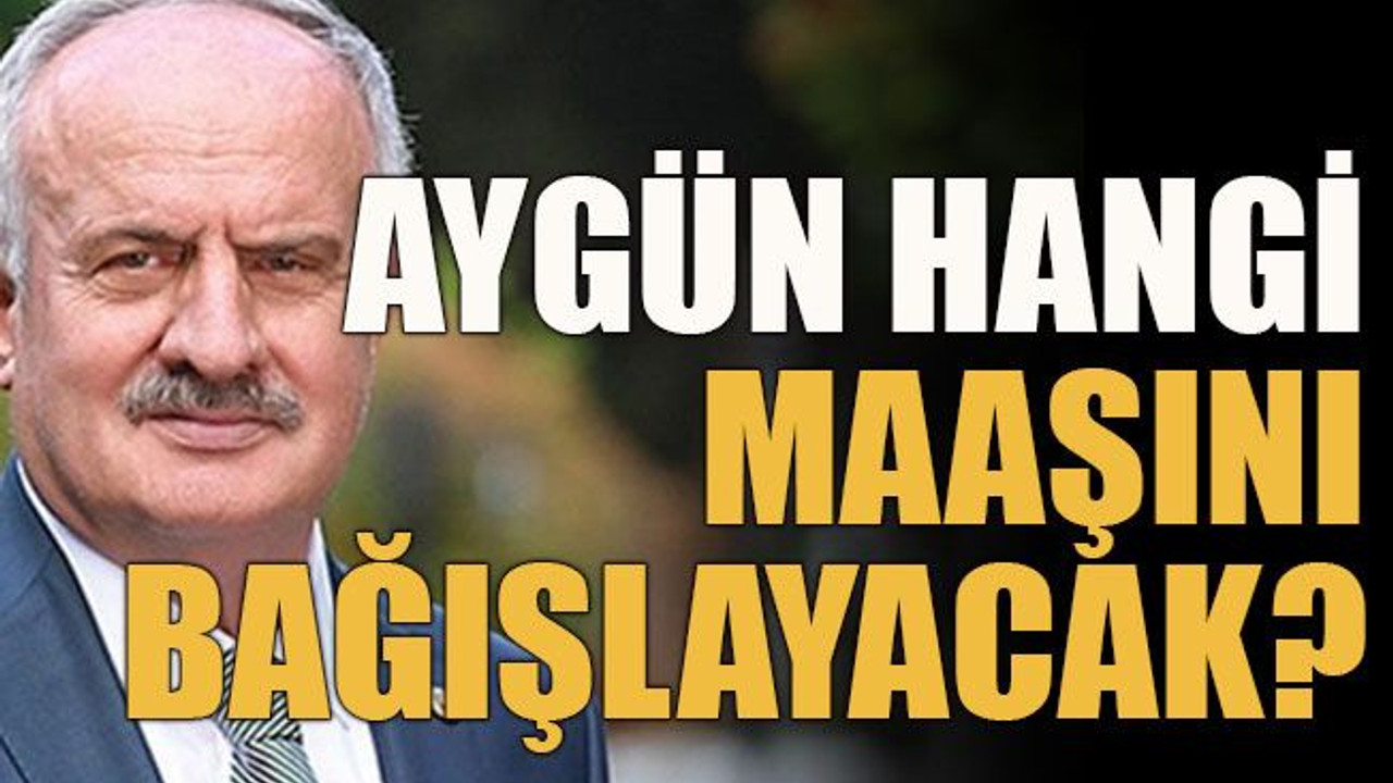 Aygün hangi maaşını bağışlayacak?