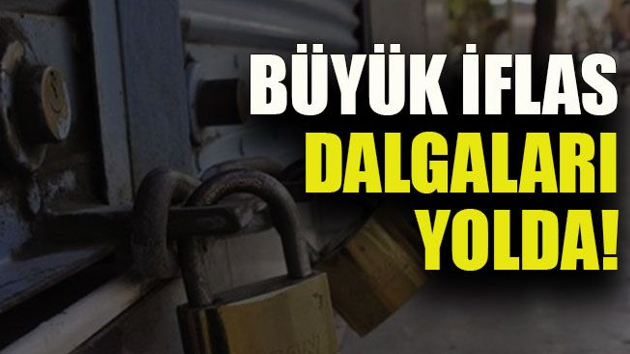 Büyük iflas dalgaları yolda!