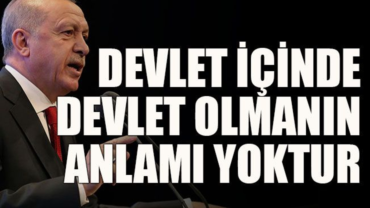 Devlet içinde devlet olmanın anlamı yoktur