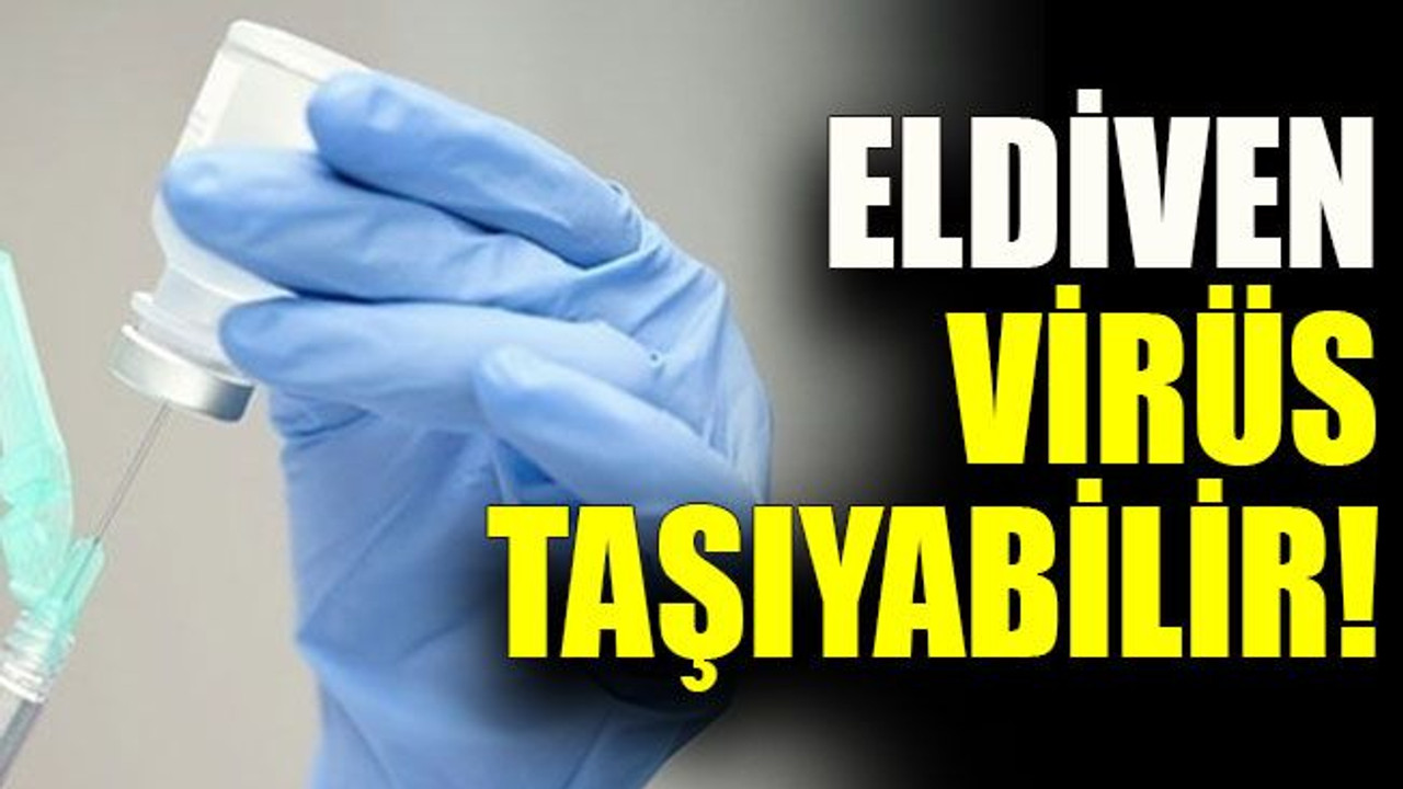 Eldiven virüs taşıyabilir!