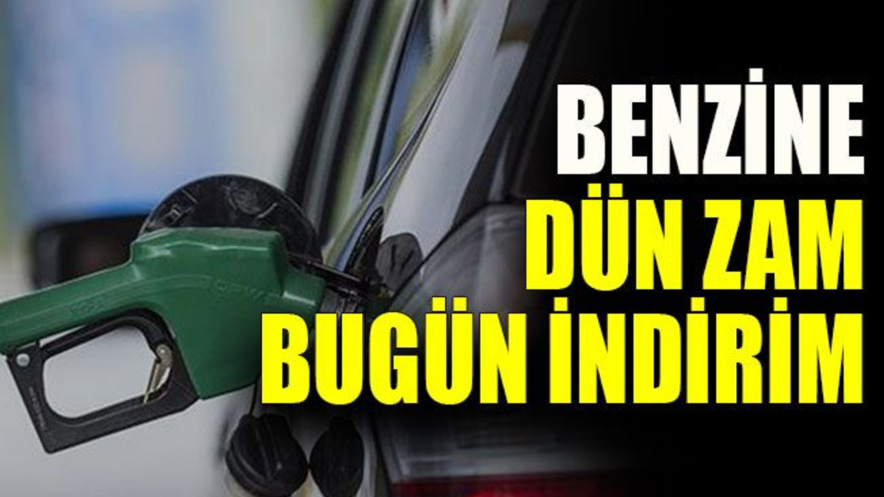 Benzine dün zam bugün indirim