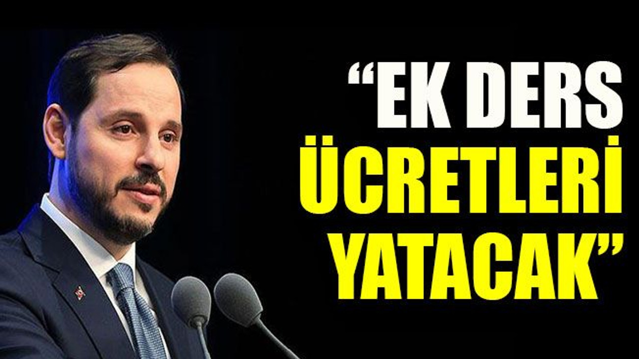 Bakan açıkladı: “Ek ders ücretleri yatacak”