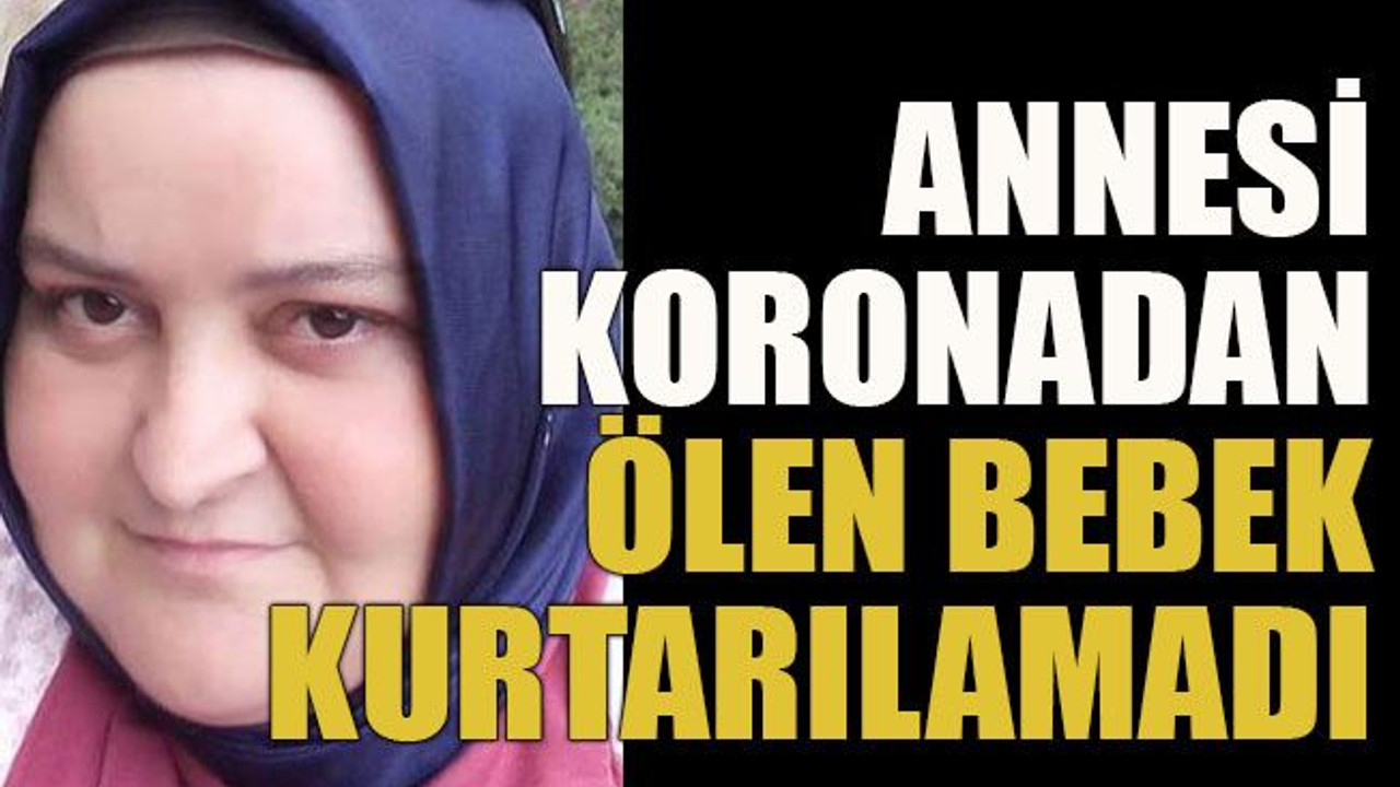 Annesi koronadan ölen bebek kurtarılamadı