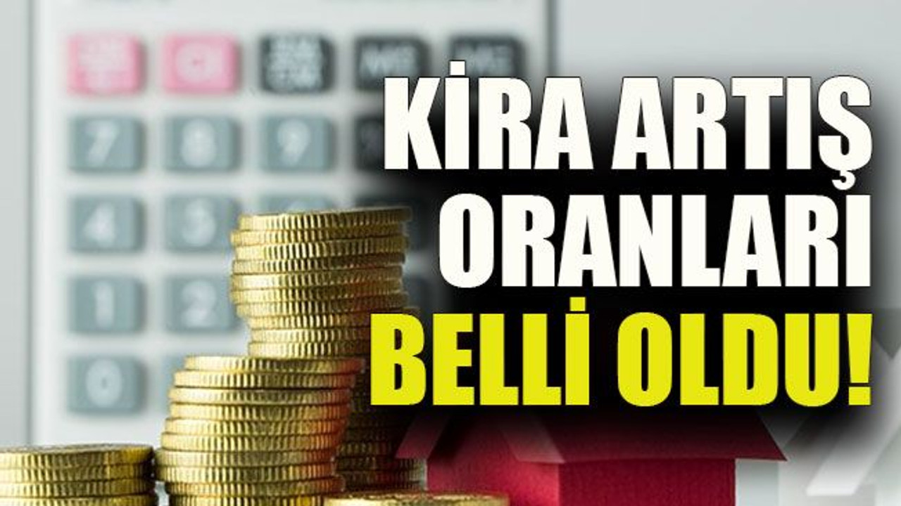 Kira artış oranları belli oldu!