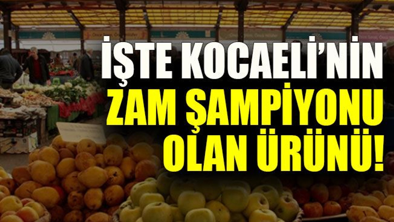 İşte Kocaeli’nin zam şampiyonu olan ürünü!