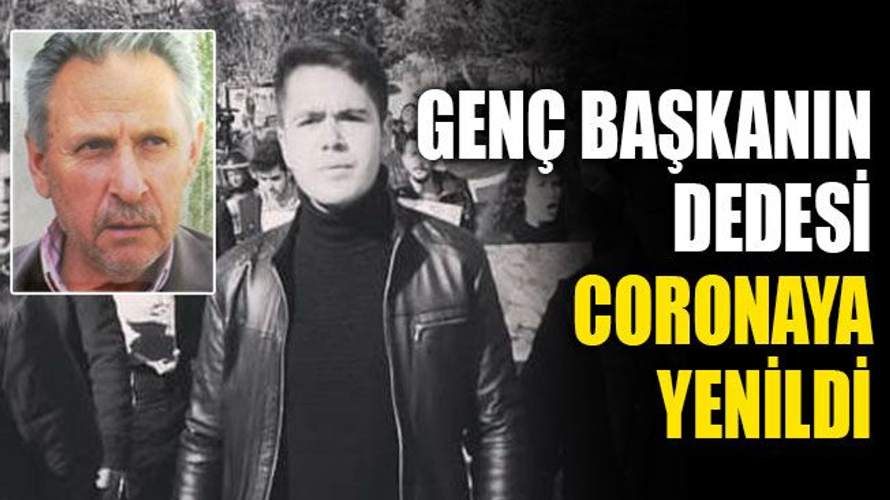 Özer Mert Özdemir'in dedesi, koronaya yenildi