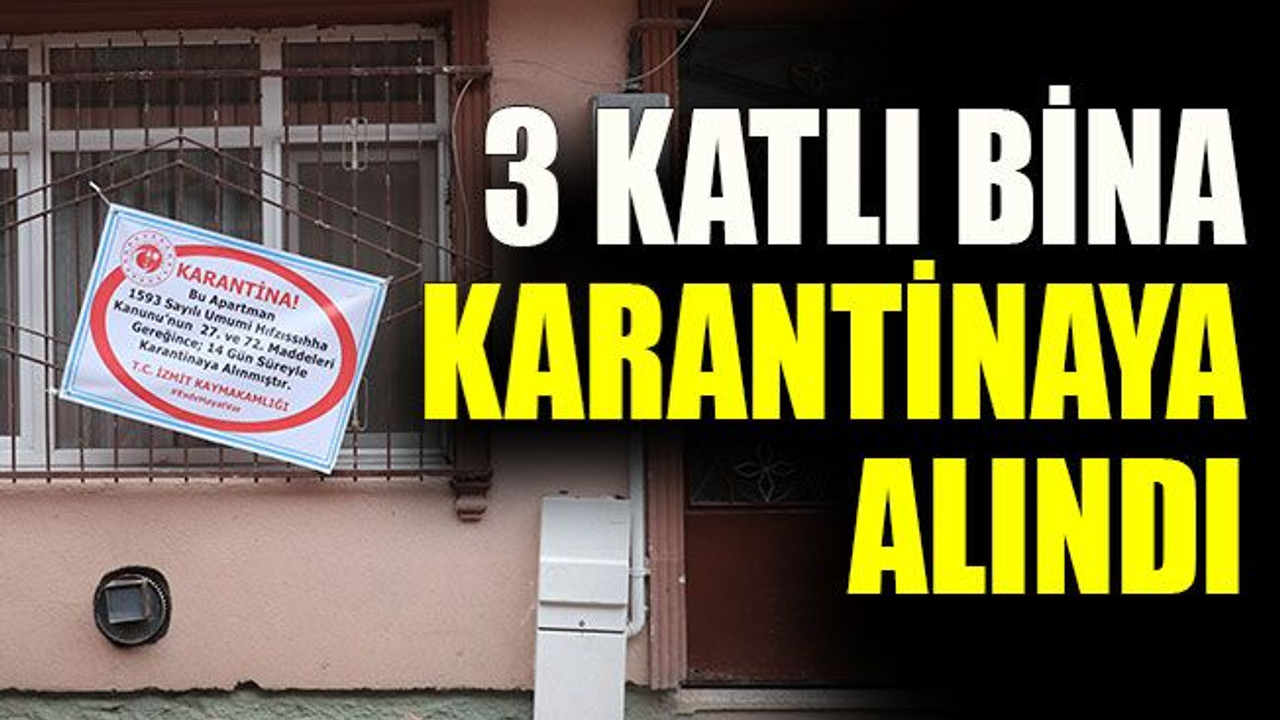 3 katlı bina karantinaya alındı