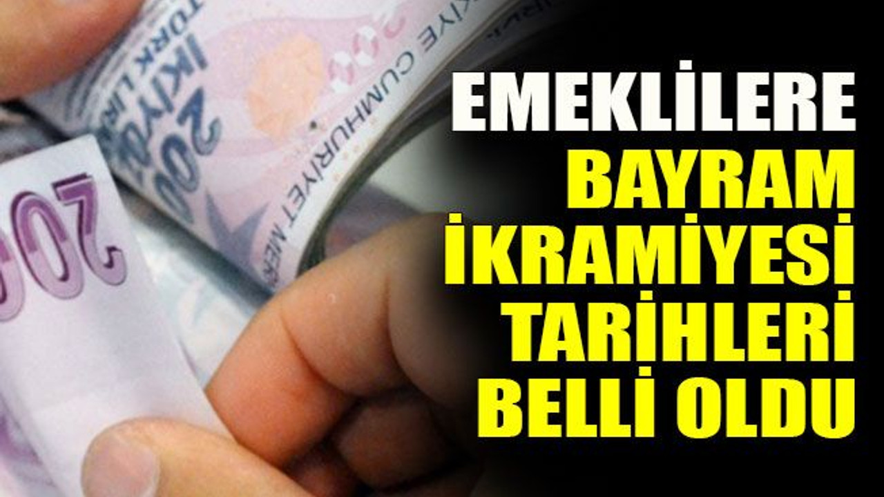 Emeklilere bayram ikramiyesi tarihleri belli oldu