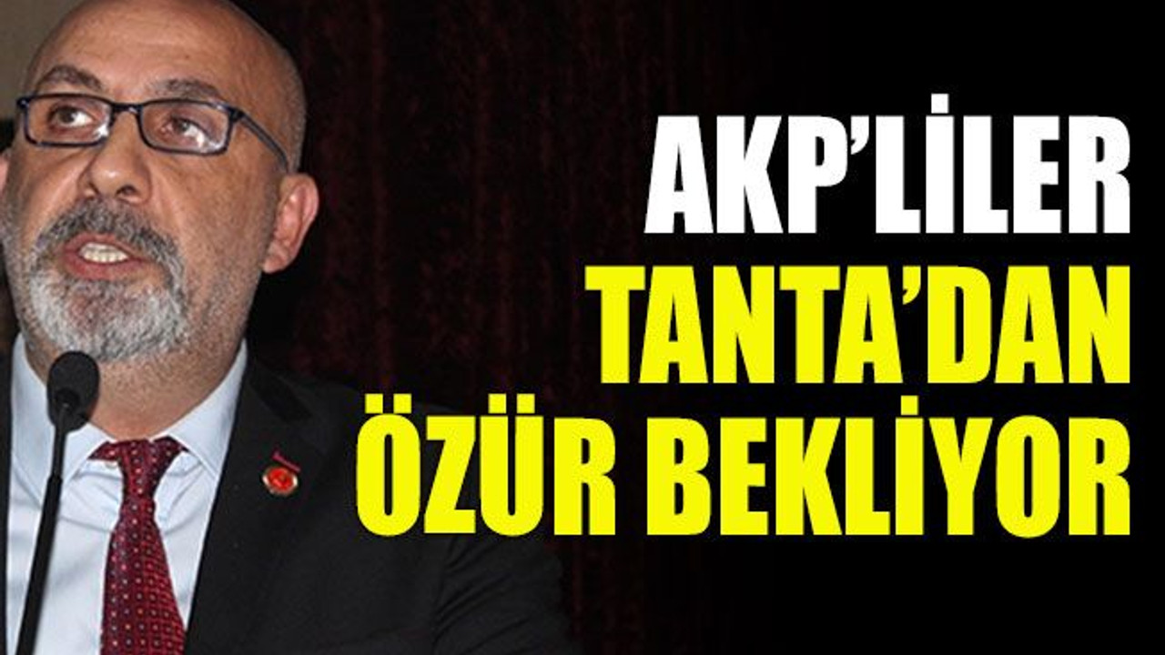 AKP’liler Tanta’dan özür bekliyor