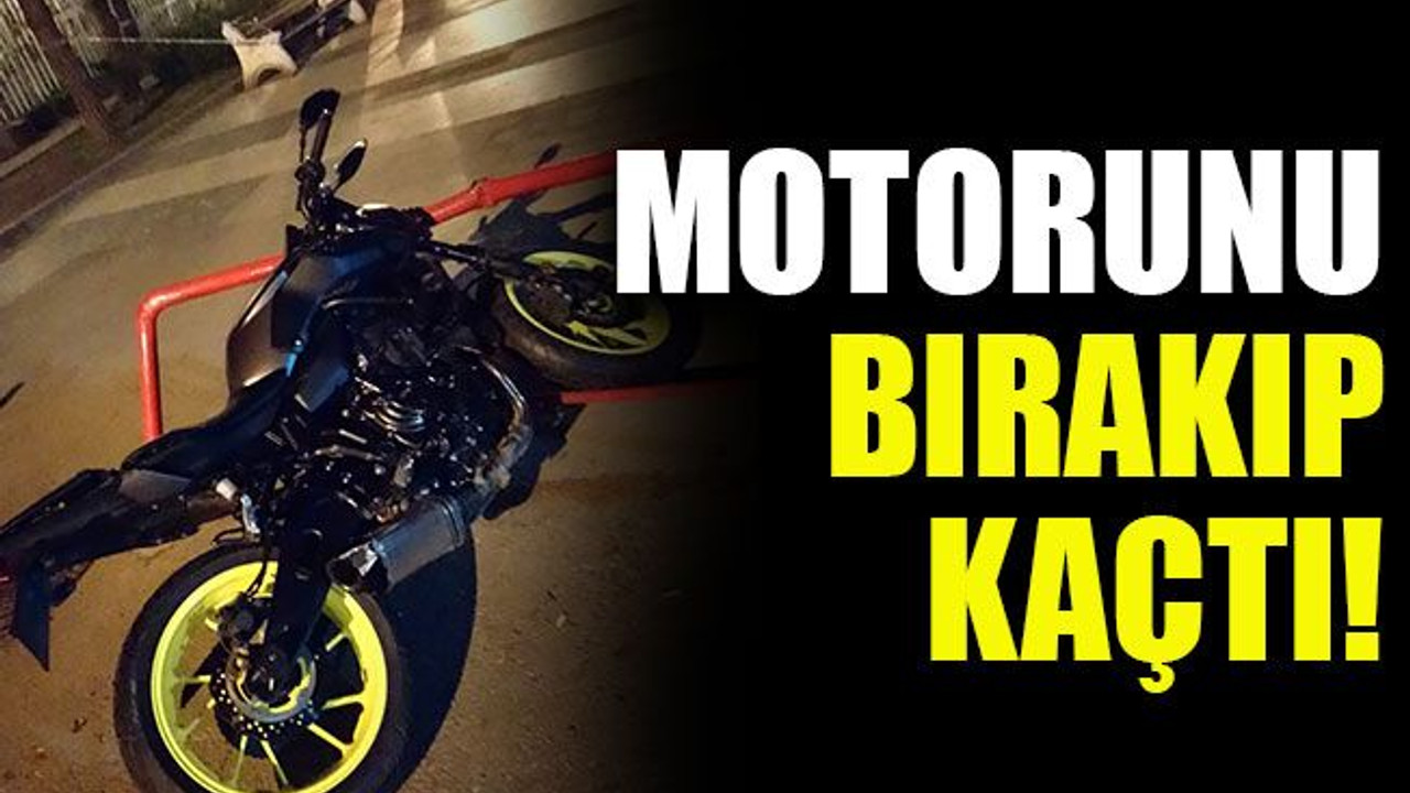 Motorunu bırakıp kaçtı!