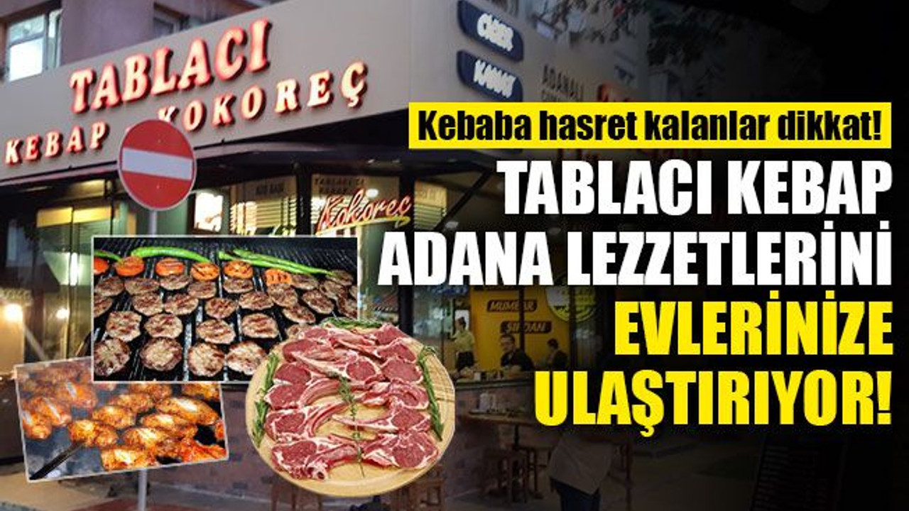 Kebaba hasret kalan İzmitliler dikkat: Tablacı Kebap, Adana lezzetlerini evlerinize ulaştırıyor!