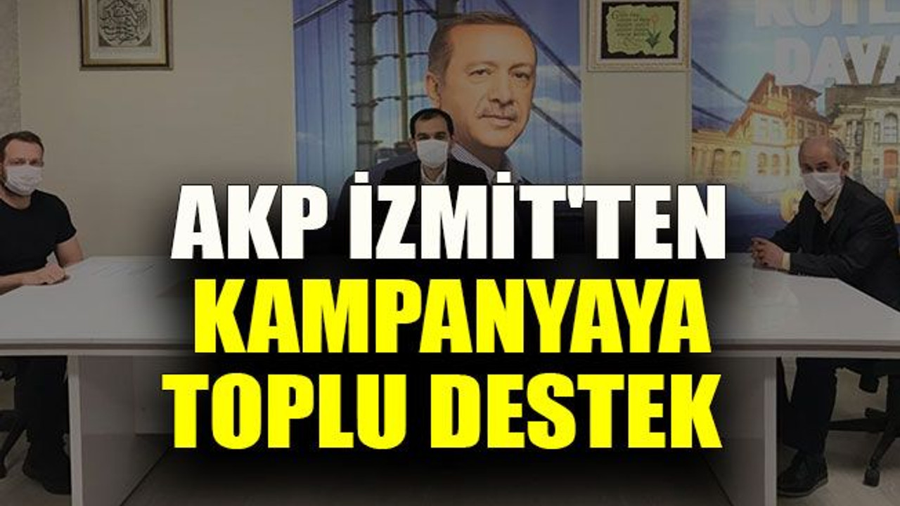 AKP İzmit'ten kampanyaya toplu destek