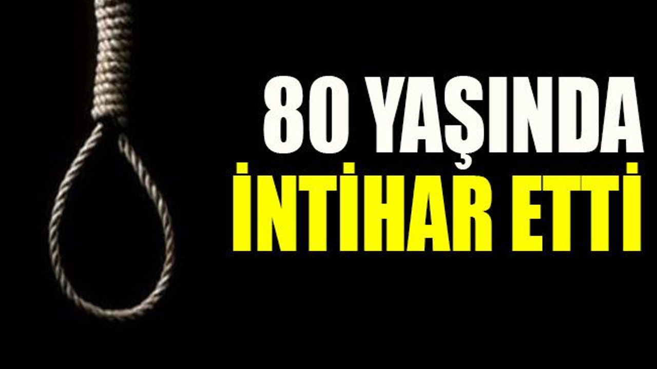 80 yaşında intihar etti