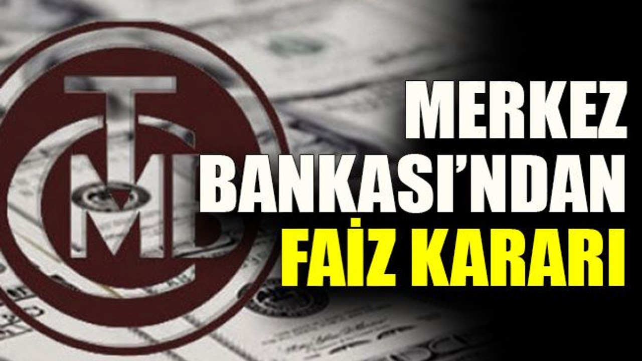Merkez Bankası’ndan faiz kararı