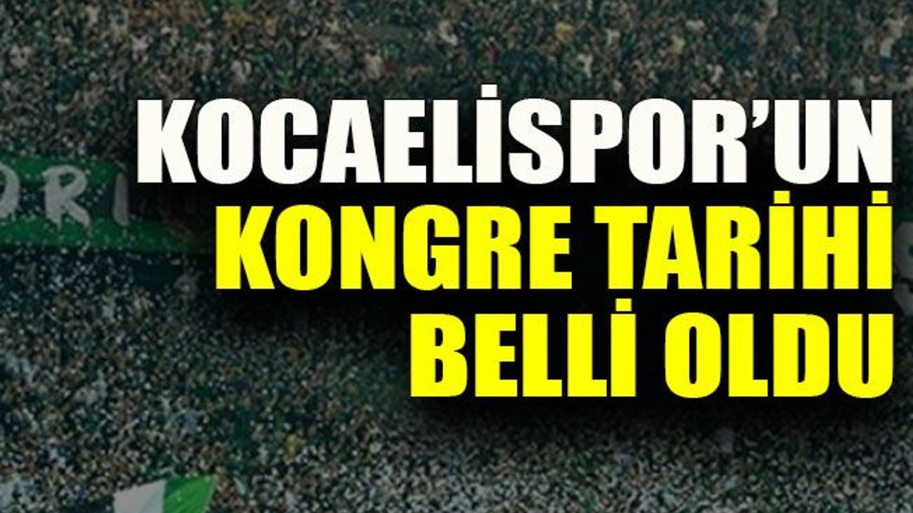 Kocaelispor’un kongre tarihi belli oldu