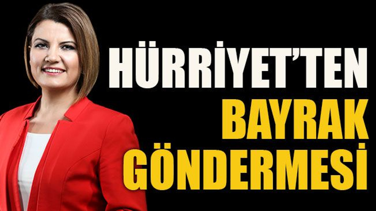 Hürriyet’ten bayrak göndermesi