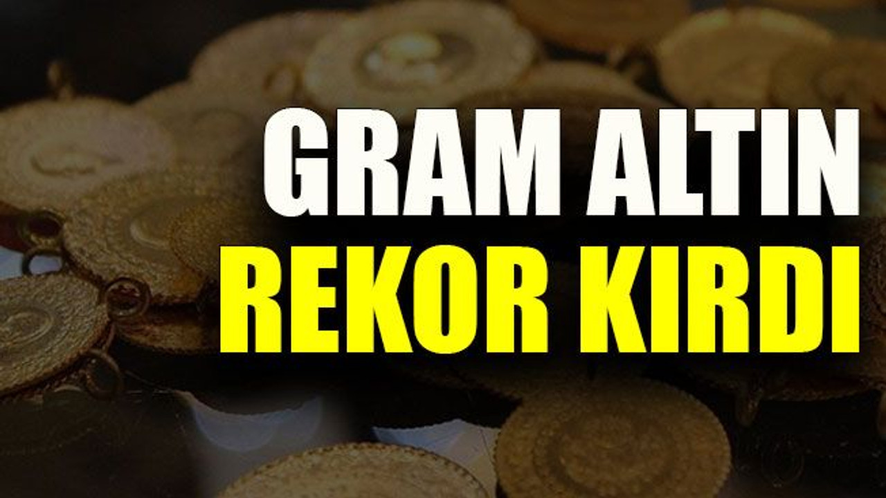 Gram altın rekor kırdı